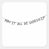 May it all be worship スクエアシール (正面)