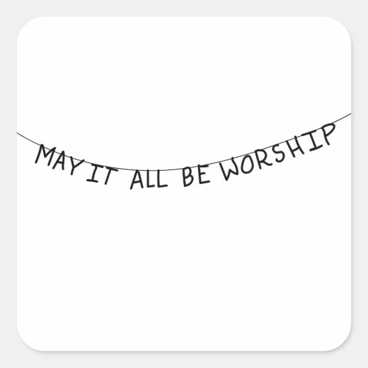 May it all be worship スクエアシール (正面)