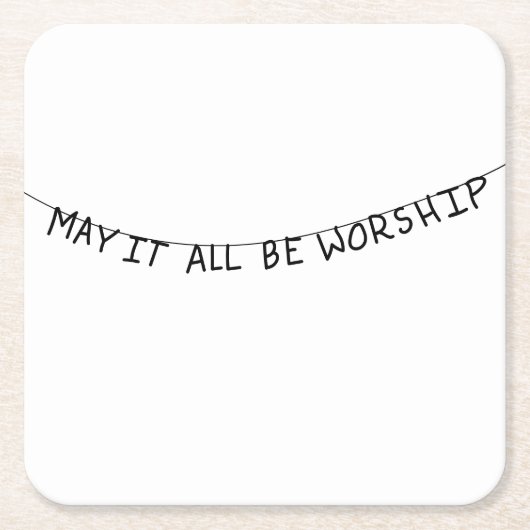 May it all be worship スクエアペーパーコースター (正面)