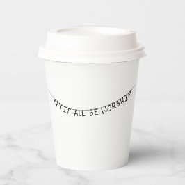 May it all be worship 紙コップ
