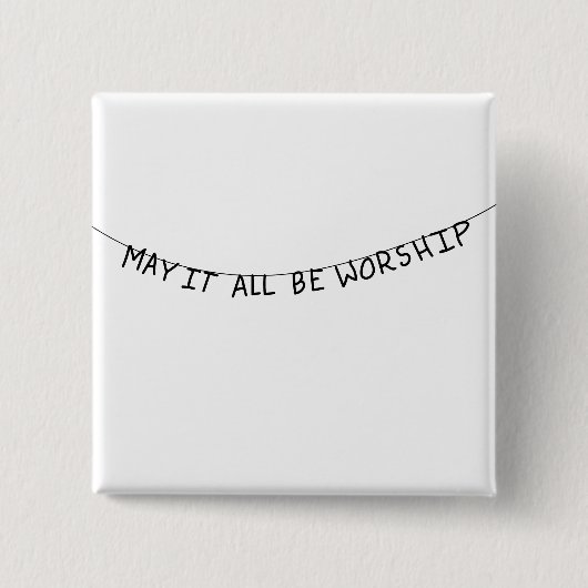 May it all be worship 缶バッジ (正面)