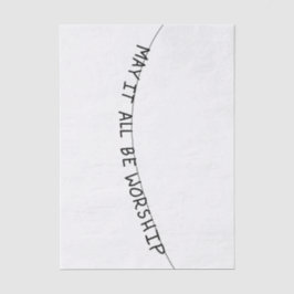 May it all be worship 薄葉紙