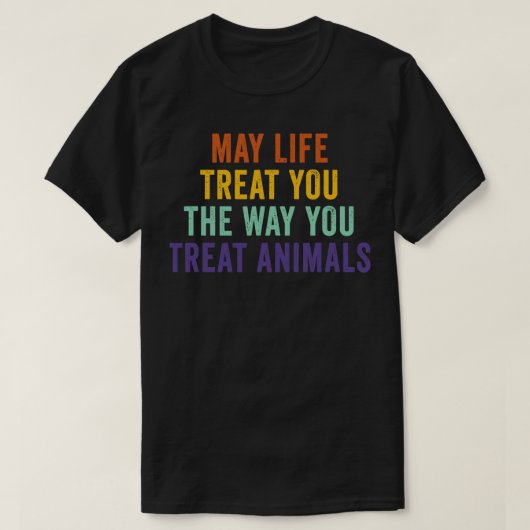 May Lifeあなたが動物を扱う方法であなたを治療するレトロ Tシャツ (デザイン正面)