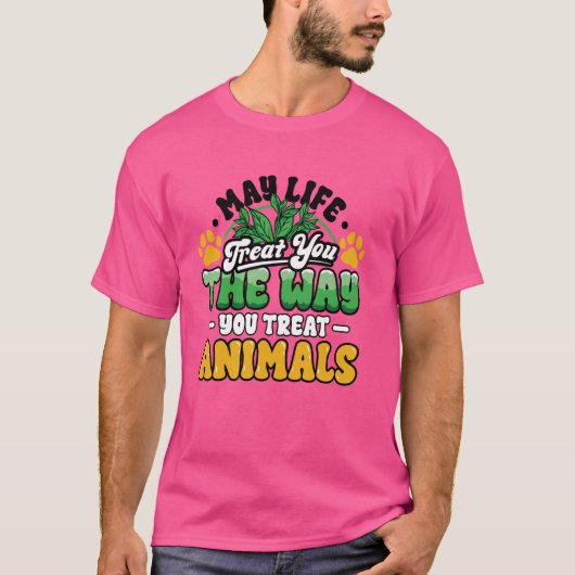 May Life Treat You The Way Treat動物愛好家アンチ Tシャツ (正面)