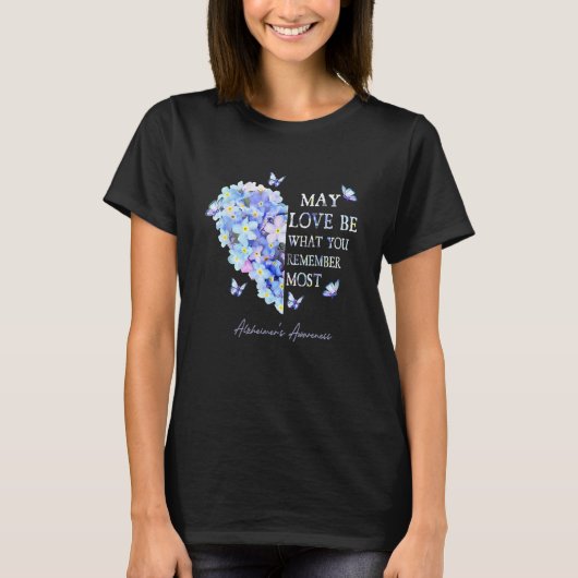 May Love Be What You Remember Most Alzheimer Aware Tシャツ (正面)