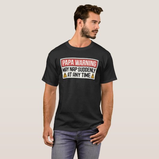 May Nap Suddenly At Any Time Papa Warning Sign Tシャツ (正面フル)
