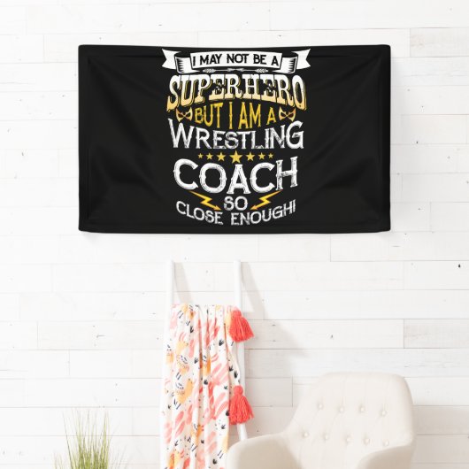 May Not Be A Superhero But I Am A Wrestling Coach 横断幕 (インサイチュ)