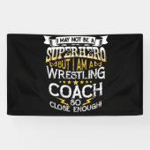 May Not Be A Superhero But I Am A Wrestling Coach 横断幕 (横)