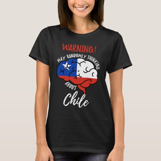 May Randomly Thinking About Chile Chilean Roots Tシャツ (正面)