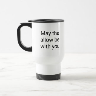 May the allow with you Travel/Commuter Mug トラベルマグ