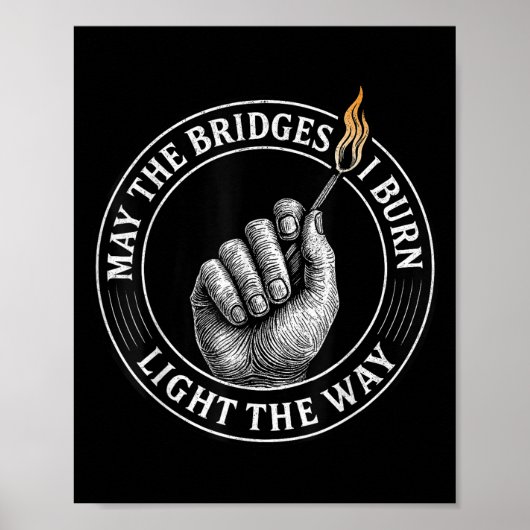 May The Bridges I Burn Light The Way Motivational ポスター (正面)