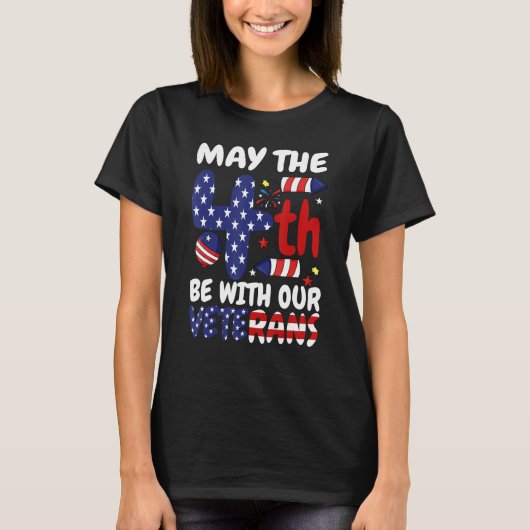 May The Forth Be With Our Veterans USA Flag Indepe Tシャツ (正面)