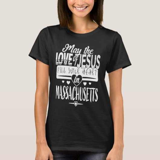 MAY THE LOVE OF JESUS FILL YOUR HEART IN MASSACHUS Tシャツ (正面)