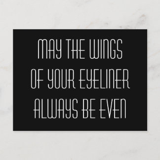 May the wings of your eyeliner always be even ポストカード