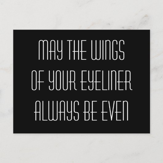 May the wings of your eyeliner always be even ポストカード (正面)