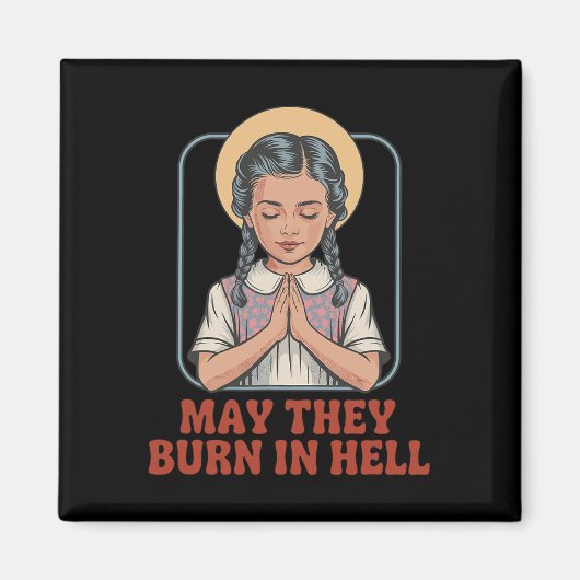 May They Burn In Hell Dark Humor Prayer Halloween  マグネット (正面)