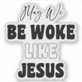 May We Be Woke Like Jesus シール (正面)