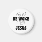 May We Be Woke Like Jesus マグネット (正面)