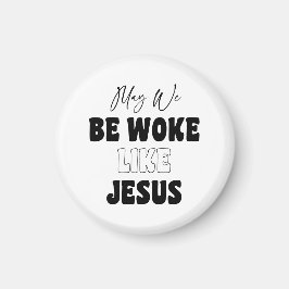 May We Be Woke Like Jesus マグネット