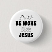 May We Be Woke Like Jesus 缶バッジ (正面)