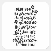 May You Be Proud of the Work You Do  スクエアシール (正面)