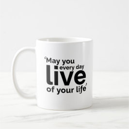 May You Live Every Day of Your Life コーヒーマグカップ
