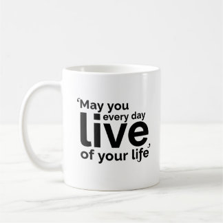 May You Live Every Day of Your Life コーヒーマグカップ