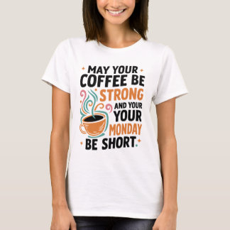 May Your Coffee Be Strong - Coffee T-shirt Gift Tシャツ