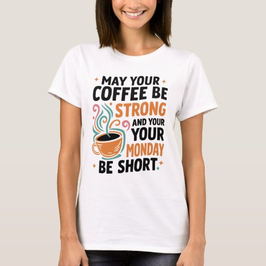 May Your Coffee Be Strong - Coffee T-shirt Gift Tシャツ (正面)