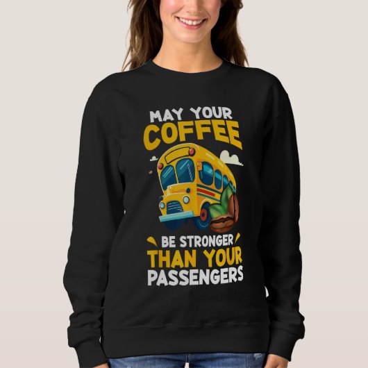 May Your Coffee Be Stronger Than Your Passenger Sc スウェットシャツ (正面)
