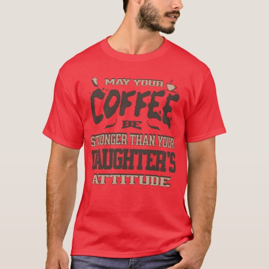 May Your Coffee Be Strongerhan Your Daughters girl Tシャツ (正面)
