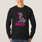 May Your Day Be As Amazing As Your Nails Nail Tech Tシャツ (正面)
