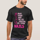 May Your Day Be As Amazing As Your Nails Nail Tech Tシャツ (正面)