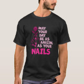 May Your Day Be As Amazing As Your Nails Nail Tech Tシャツ (正面)