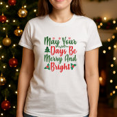 May Your Days Be Merry and Bright Tシャツ