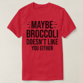 Maybe Broccoli Doesn't Like You Either 950 Tシャツ (デザイン正面)