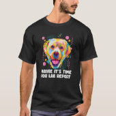 Maybe Its Time for Lab Report Labrador Retriever Tシャツ (正面)