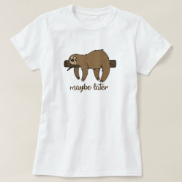 Maybe Layer Lazy Sloth Tシャツ