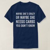 Maybe She's Crazy Maybe She Needs Carbs Fitness Gy Tシャツ (デザイン正面)