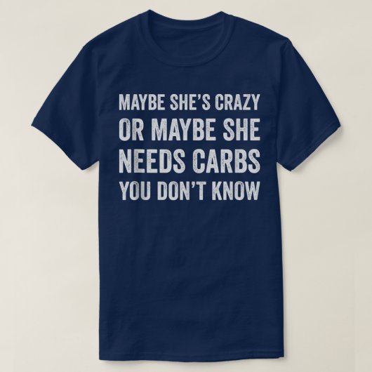 Maybe She's Crazy Maybe She Needs Carbs Fitness Gy Tシャツ (デザイン正面)