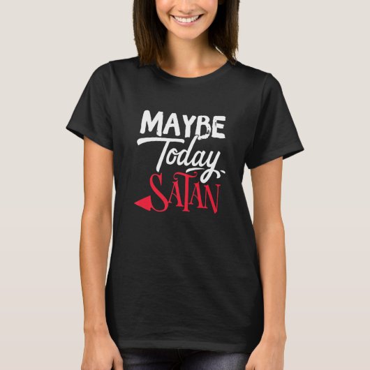 Maybe Today Satan Funny 2022 Satanic Quote Hallowe Tシャツ (正面)
