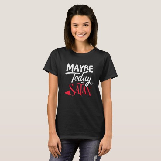 Maybe Today Satan Funny 2022 Satanic Quote Hallowe Tシャツ (正面フル)