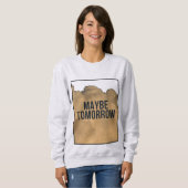Maybe Tomorrow – Minimalist Motivational Quote Whi スウェットシャツ (正面フル)