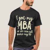 MBA修士おもしろい学位ビジネス卒業の卒業生 Tシャツ (正面)