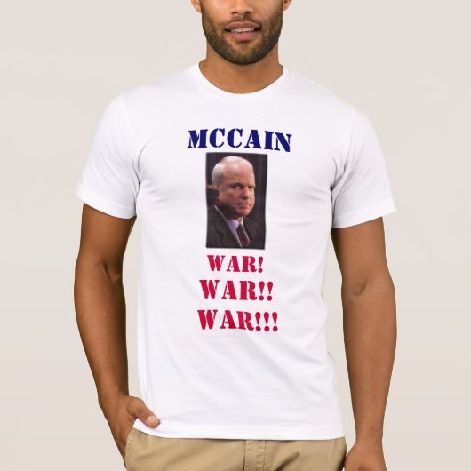 mcCain戦争! 、戦争!! 、戦争!!! 、 Tシャツ (正面)