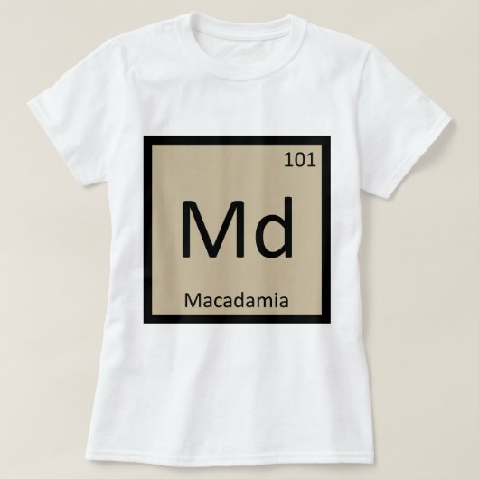 Md - Macadamia Nut Chemistry周期表記号 Tシャツ (デザイン正面)
