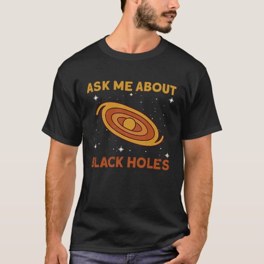 Me About 頼 Black Holes天体物理学宇宙アストロ Tシャツ (正面)