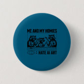 Me And My Buddies Hate Ai Art Funny Design  缶バッジ (正面)