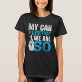 Me And My Car We Are SO PS 1 Tシャツ (正面)