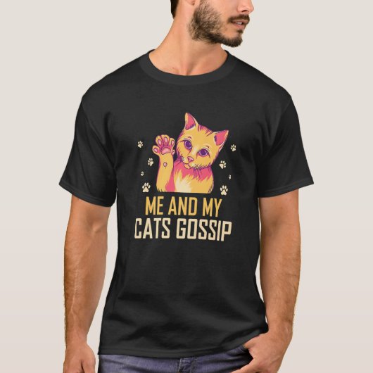Me and My Cats Gossip Cat Lover Funny Kitten Humor Tシャツ (正面)